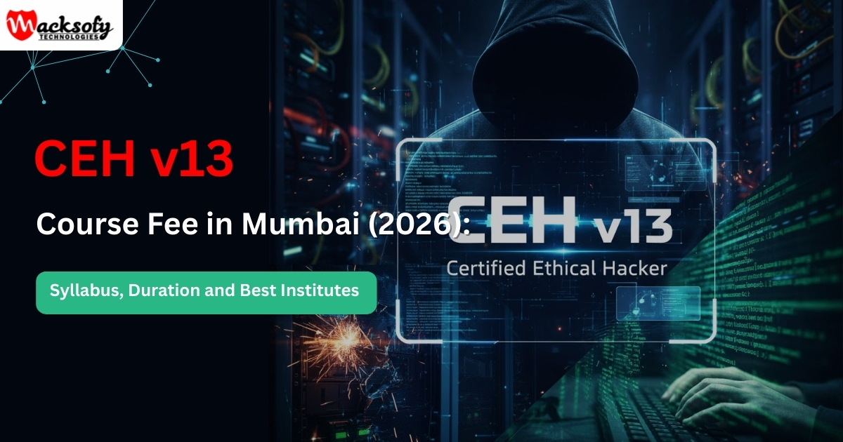 CEH-v13-Course-Fee-in-Mumbai-2026-Syllabus-Duration-and-Best-Institute