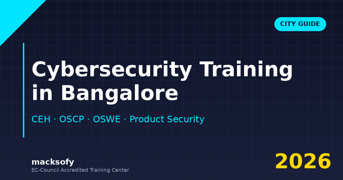 Cybersecurity training in Bangalore — product security, fintech AppSec, cloud security tracks - Macksofy Trainings Cybersecurity training in Bangalore — product security, fintech AppSec, cloud security tracks
