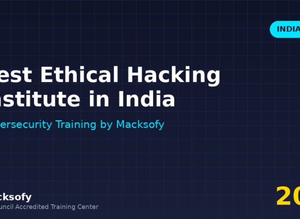 Best Ethical Hacking Institute in India — Macksofy Trainings cybersecurity training