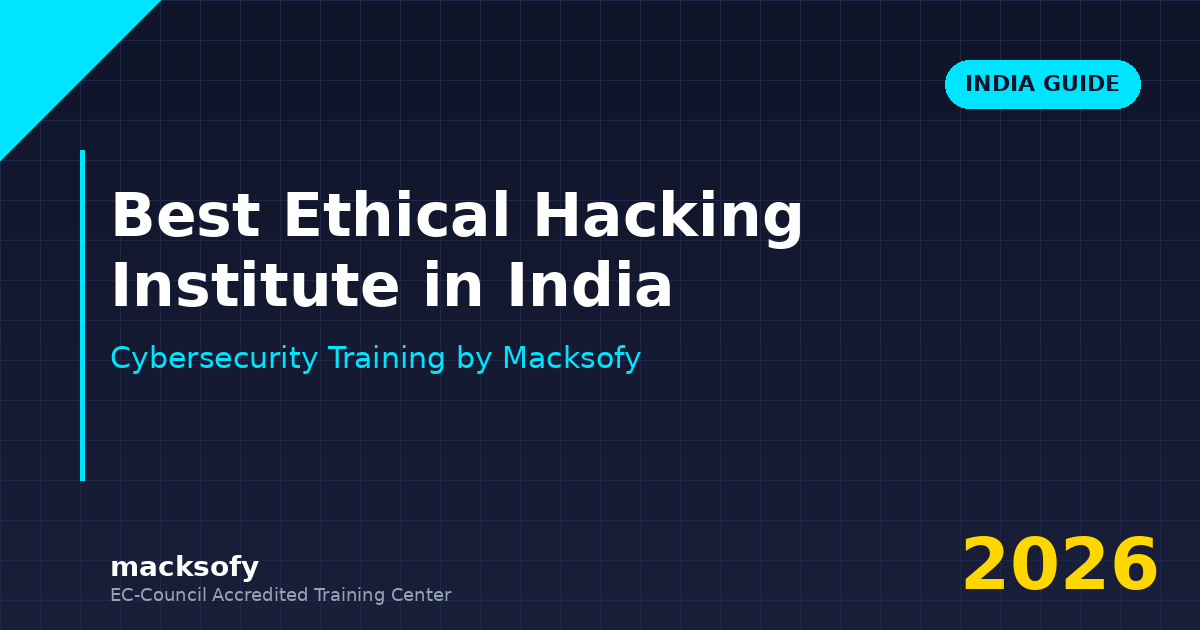 Best Ethical Hacking Institute in India — Macksofy Trainings cybersecurity training