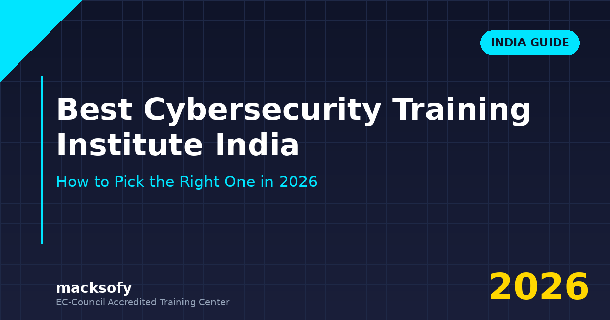 Best Cybersecurity Training Institute India — Macksofy Trainings cybersecurity training