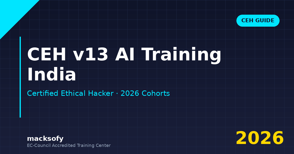 CEH v13 AI Training India — Macksofy Trainings cybersecurity training