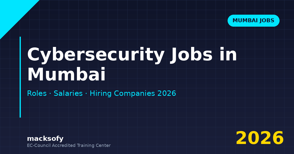 Cybersecurity Jobs in Mumbai — Macksofy Trainings cybersecurity training