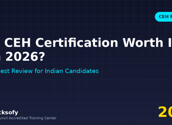 Is CEH Certification Worth It in 2026? — Macksofy Trainings cybersecurity training