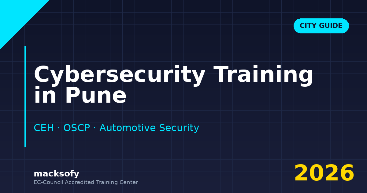 Cybersecurity training in Pune — CEH, OSCP, automotive and BFSI captive tracks - Macksofy Trainings Cybersecurity training in Pune — CEH, OSCP, automotive and BFSI captive tracks