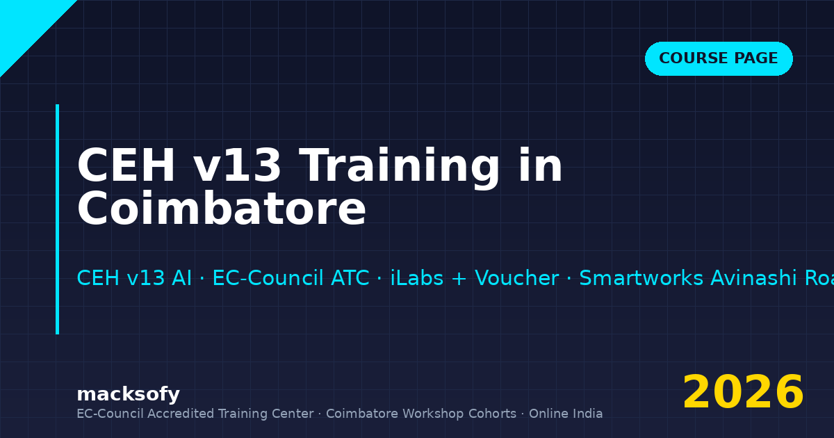 CEH v13 training in Coimbatore — Macksofy Trainings