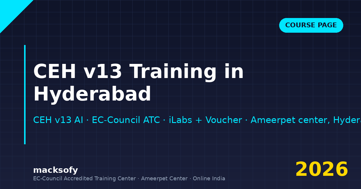 CEH v13 training in Hyderabad — Macksofy Trainings