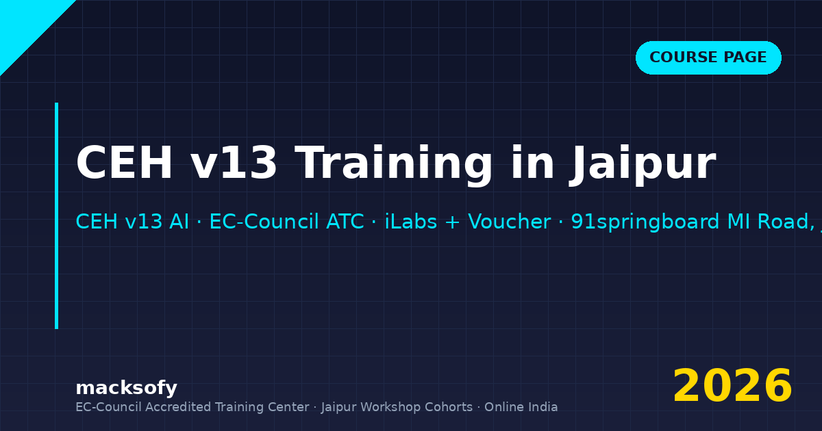 CEH v13 training in Jaipur — Macksofy Trainings
