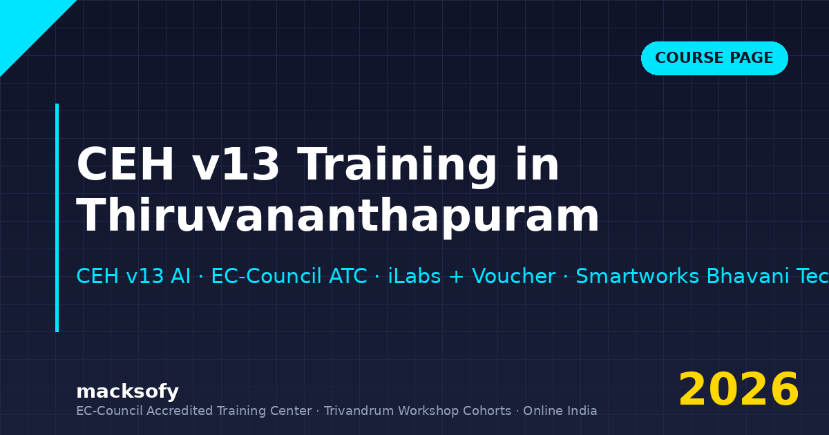 CEH v13 training in Thiruvananthapuram — Macksofy Trainings