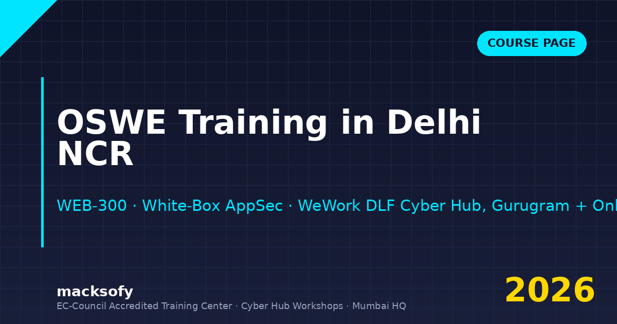 OSWE training in Delhi NCR — Macksofy Trainings online cohorts + Saturday workshops